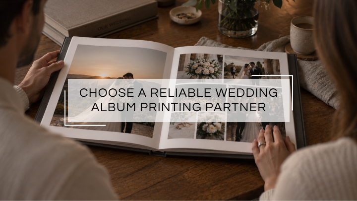 How to Choose a Reliable Wedding Album Printing Partner?